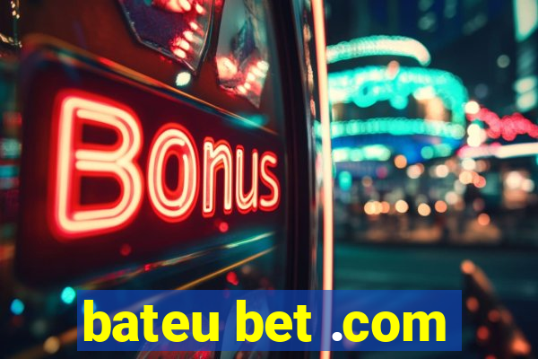 bateu bet .com